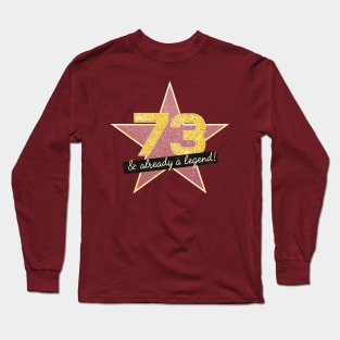 73rd Birthday Gifts - 73 Years old & Already a Legend Long Sleeve T-Shirt